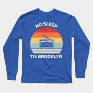 No Sleep Til Brooklyn 2 Long Sleeve T-Shirt